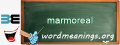 WordMeaning blackboard for marmoreal